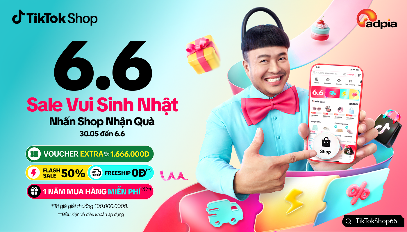 TikTok Shop Sale Vui Sinh Nhật  6.6: Săn deal khủng, nhận hoa hồng cao cùng Adpia
